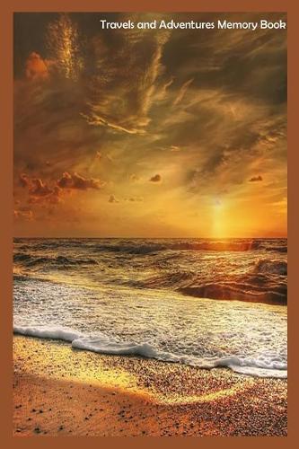 Travels And Adventures Memory Book: Tropical Vacations And Places To Visit Diary Journal Gift