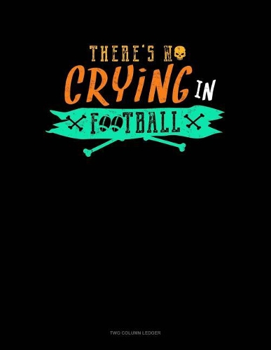 There's No Crying in Football