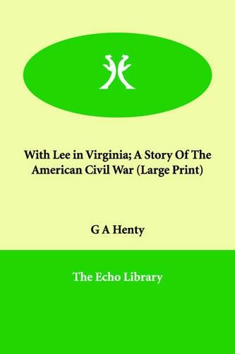 With Lee in Virginia; A Story of the American Civil War