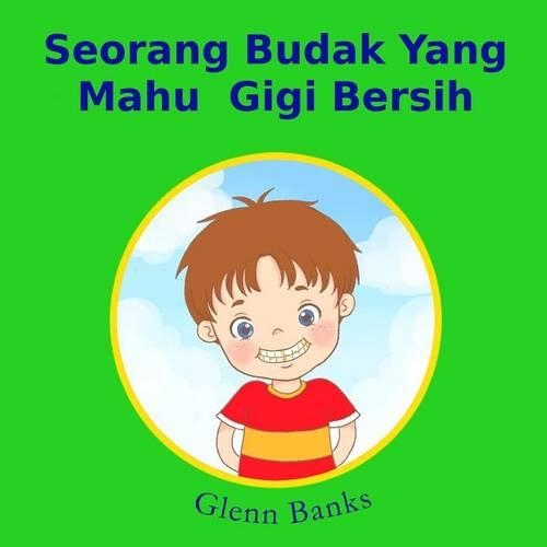 Seorang Budak Yang Mahu Gigi Bersih: (Malay)
