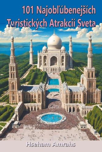 101 Najobľ�benejs�ch Turistick�ch Atrakci� Sveta