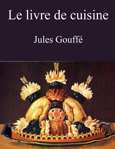 Le livre de cuisine (Jules Gouffé)