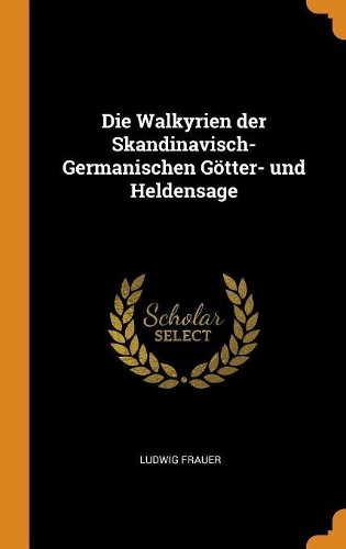 Die Walkyrien der Skandinavisch-Germanischen Götter- und Heldensage