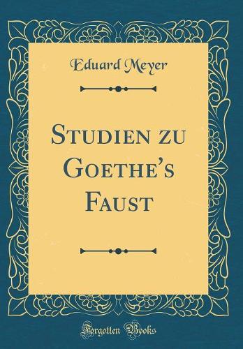 Studien zu Goethe's Faust (Classic Reprint)