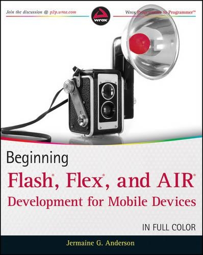 Beginning Flash, Flex, and AIR Development for Mobile Devices