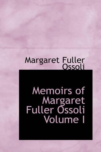 Memoirs of Margaret Fuller Ossoli Volume I