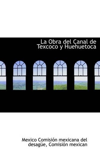 La Obra del Canal de Texcoco y Huehuetoca