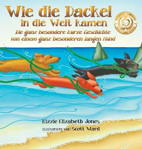 Wie die Dackel in die Welt kamen (German/English Bilingual Hard Cover): Die ganz besondere kurze Geschichte von einem ganz besonderen langen Hund (Tall Tales # 1)(1 Tall Tales)