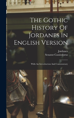 The Gothic History Of Jordanes In English Version