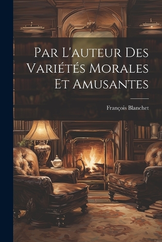 Par L'auteur Des Variétés Morales Et Amusantes