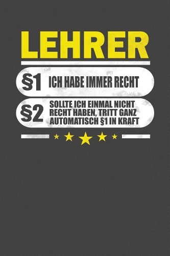 Lehrer §1 Ich Habe Immer Recht §2 Sollte Ich Einmal Nicht Recht Haben, Tritt Ganz Automatisch §1 In Kraft