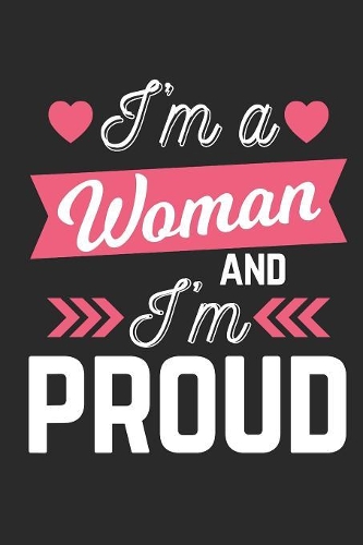 I'm a Woman and i'm Proud