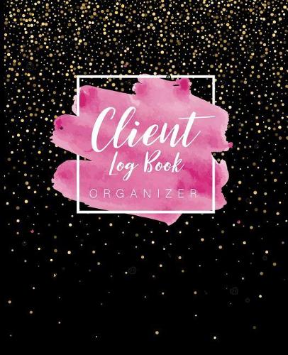 Client Log Book Organizer: Best Client Record Profile And Appointment Log Book Organizer Log Book with A - Z Alphabetical Tabs For Salon Nail Hair Stylists Barbers