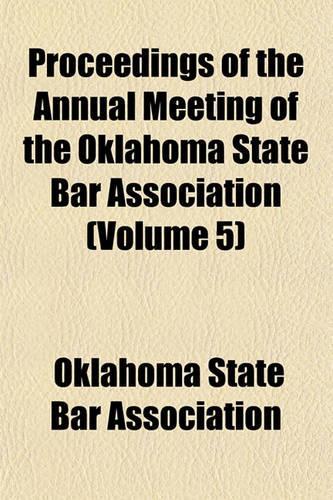 Proceedings of the Annual Meeting of the Oklahoma State Bar Association (Volume 5): (English)
