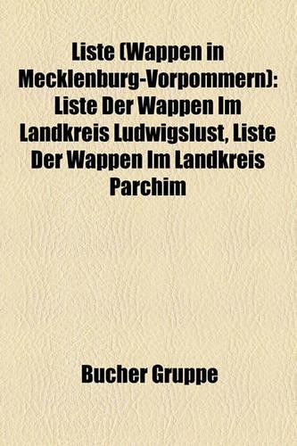Liste (Wappen in Mecklenburg-Vorpommern): Liste Der Wappen Im Landkreis Ludwigslust, Liste Der Wappen Im Landkreis Parchim(German)