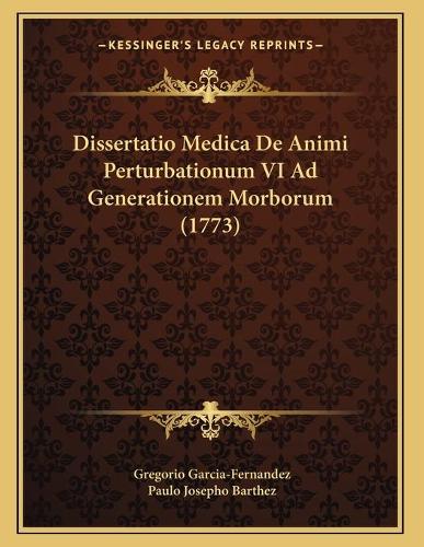 Dissertatio Medica De Animi Perturbationum VI Ad Generationem Morborum (1773)