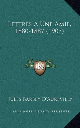 Lettres A Une Amie, 1880-1887 (1907)