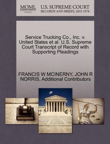 Service Trucking Co., Inc. V. United States Et Al. U.S. Supreme Court Transcript of Record with Supporting Pleadings