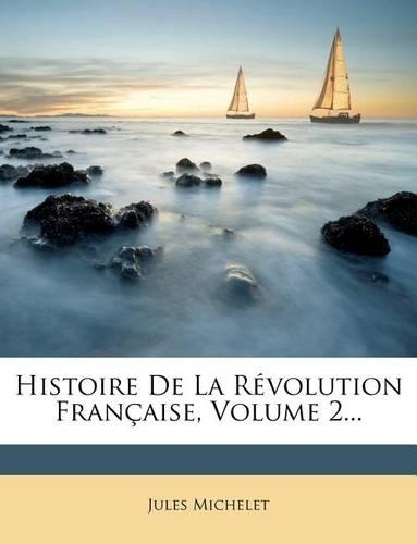 Histoire De La Révolution Française, Volume 2...