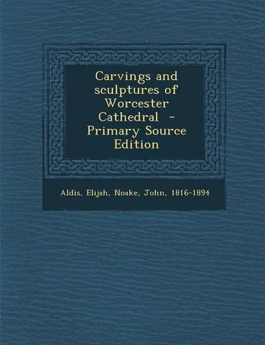 Carvings and Sculptures of Worcester Cathedral