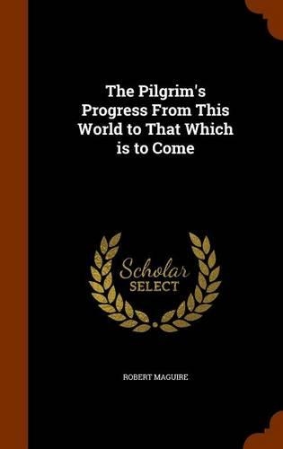 The Pilgrim's Progress from This World to That Which Is to Come