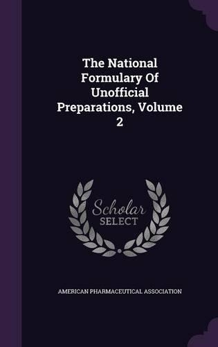 The National Formulary Of Unofficial Preparations, Volume 2: (English)