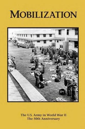 Mobilization: The U.S. Army In World War II: The 50th Anniversary(U.S. Army Campaigns of World War II)