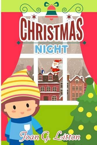 Christmas Night: Bedtime Stories for Kids: (Holidays and celebrations Happily and Giving Freely, Ages 3-8, Kids Adventures, Kids Fantasy Books)(Books for Kids, Kids Mystery Books, Christmas Books for Kids, Santa Claus Books for Kids)