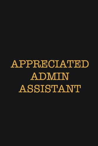 Appreciated Admin Assistant: Writing careers journals and notebook. A way towards enhancement