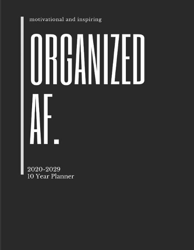 Organized AF. 2020-2029 10 Ten Year Planner