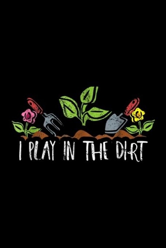 I Play In The Dirt