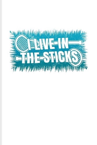 I Live In The Sticks: Funny Sport Quotes Undated Planner - Weekly & Monthly No Year Pocket Calendar - Medium 6x9 Softcover - For Team Player & Athlets Fans