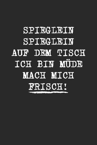 Spieglein Spieglein Auf Dem Tisch Ich Bin Müde Mach Mich Frisch: Drogen Notizbuch / Tagebuch / Heft mit Karierten Seiten. Notizheft mit Weißen Karo Seiten, Malbuch, Journal, Sketchbuch, Planer für Termine oder To-