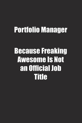 Portfolio Manager Because Freaking Awesome Is Not an Official Job Title.