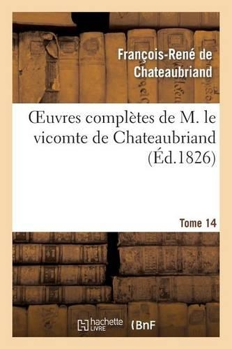 Oeuvres Complètes de M. Le Vicomte de Chateaubriand, Tome 14: (Litterature)