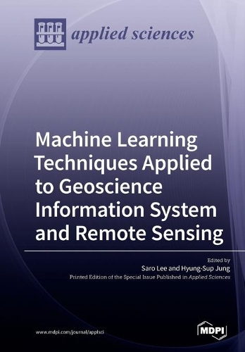 Machine Learning Techniques Applied to Geoscience Information System and Remote Sensing