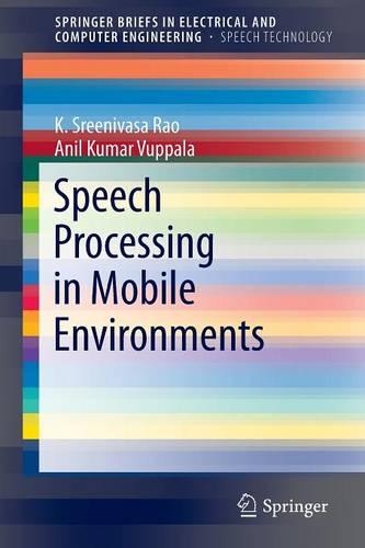 Speech Processing in Mobile Environments: (SpringerBriefs in Speech Technology)
