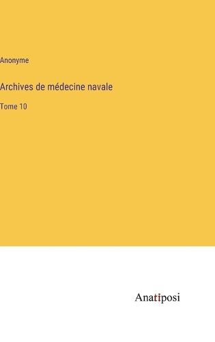 Archives de médecine navale: Tome 10