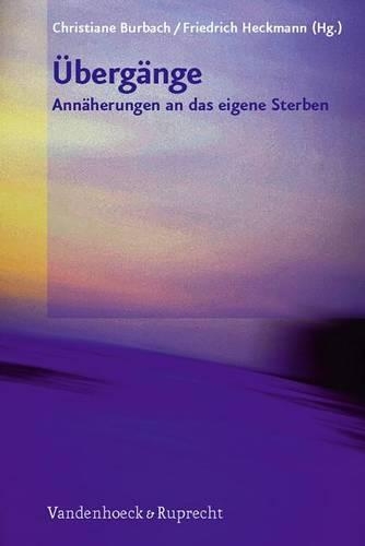 Ubergange - Annaherungen An das Eigene Sterben