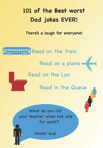 101 of the Best (worst) dad jokes ever!: There's a laugh for everyone!