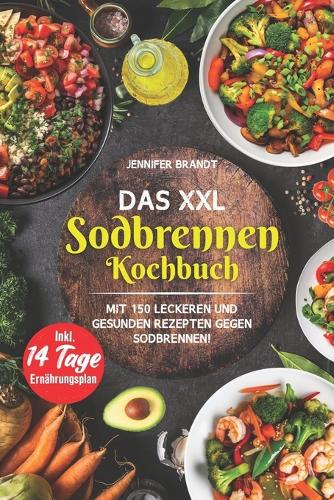 Das XXL Sodbrennen Kochbuch