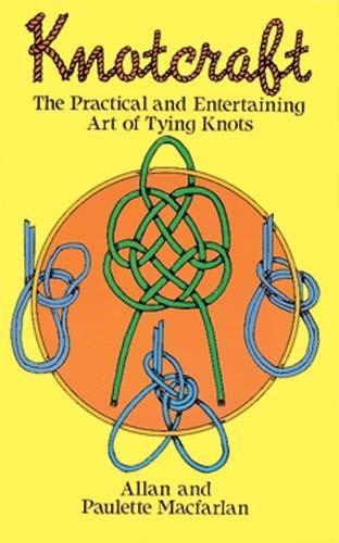 Knot Craft: The Practical and Entertaining Art of Tying Knots(Dover Craft Books)