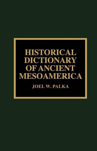 Historical Dictionary of Ancient Mesoamerica