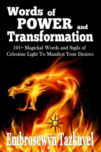 WORDS OF POWER and TRANSFORMATION: 101+ Magickal Words and Sigils of Celestine Light To Manifest Your Desires(English)