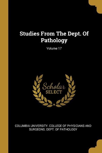 Studies From The Dept. Of Pathology; Volume 17