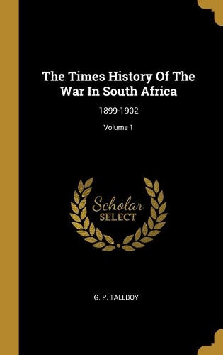 The Times History Of The War In South Africa