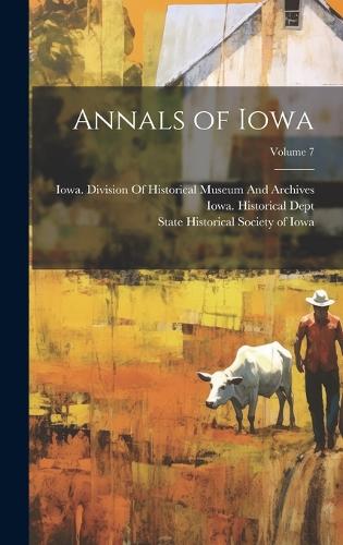Annals of Iowa; Volume 7
