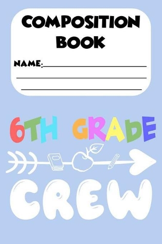Composition Book 6th Grade Crew