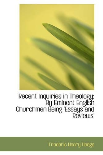 Recent Inquiries in Theology: By Eminent English Churchmen Being 'Essays and Reviews'(English)