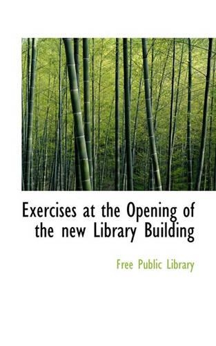 Exercises at the Opening of the New Library Building